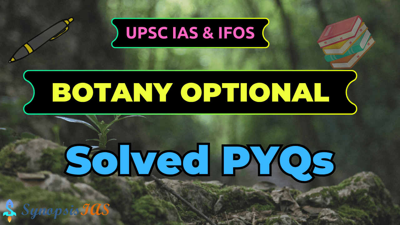 Botany Optional UPSC PYQs Solved (27 Years IAS & IFoS | From 1998) (Content Only)